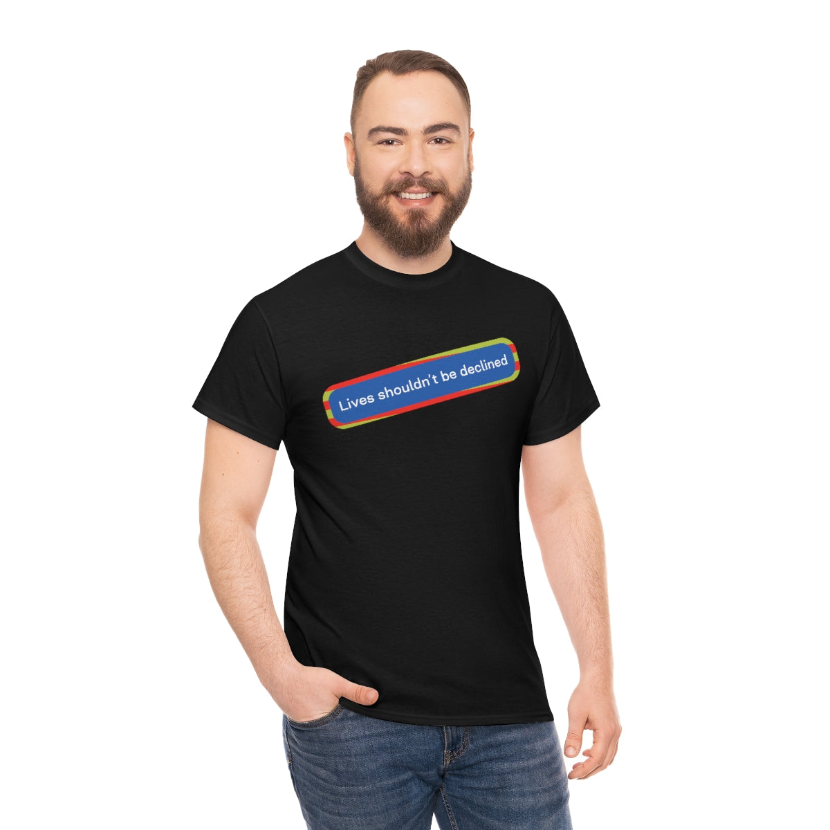 Leben sollten nicht abgelehnt werden - Unisex-T-Shirt