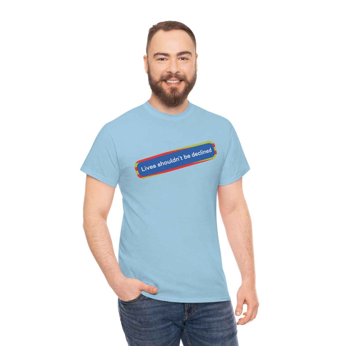 Leben sollten nicht abgelehnt werden - Unisex-T-Shirt
