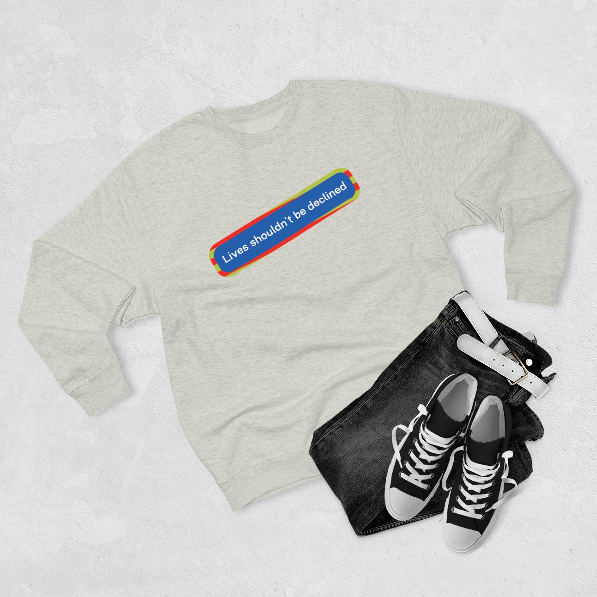 Lives Shouldn't Be Declined - Unisex Premium Crewneck Sweatshirt