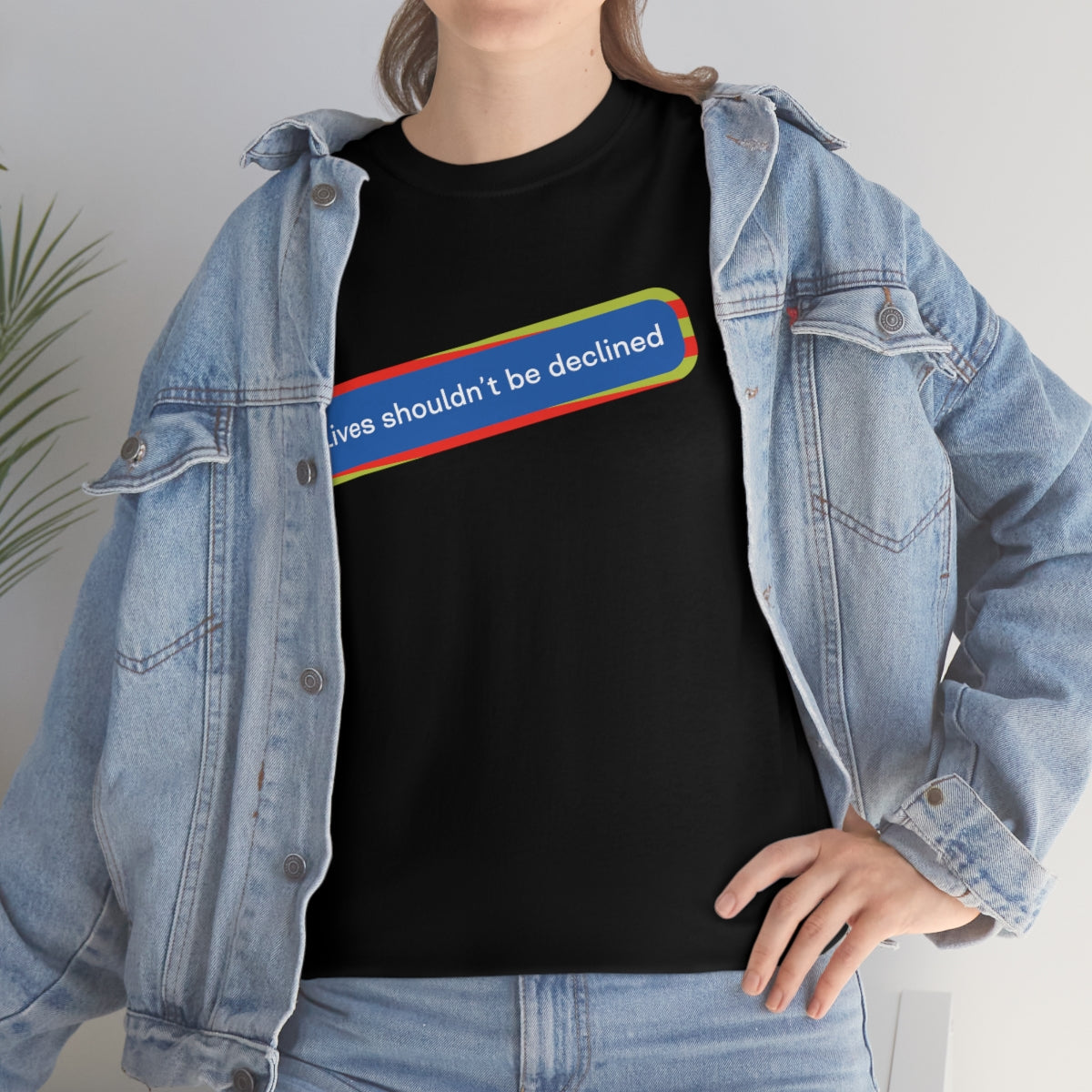 Leben sollten nicht abgelehnt werden - Unisex-T-Shirt