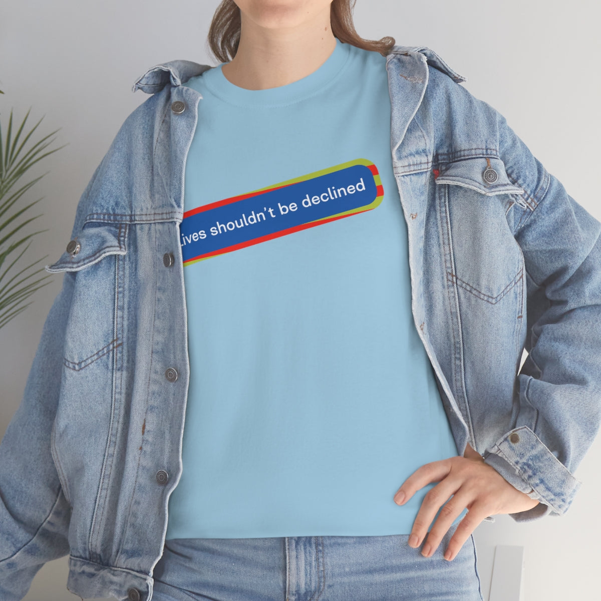Leben sollten nicht abgelehnt werden - Unisex-T-Shirt