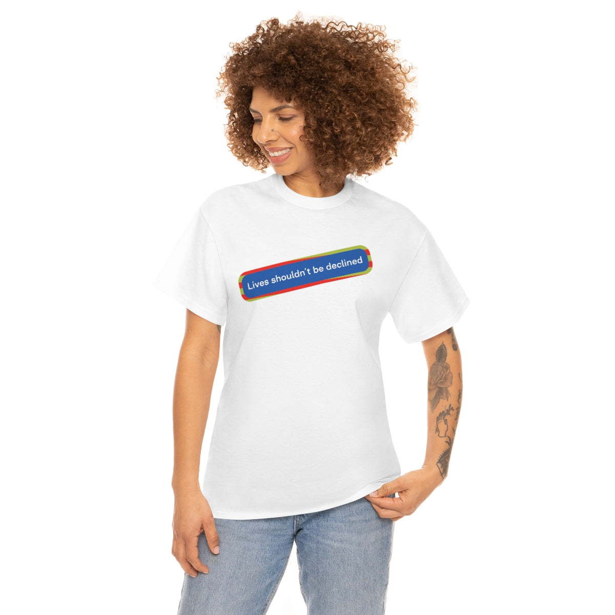 Leben sollten nicht abgelehnt werden - Unisex-T-Shirt