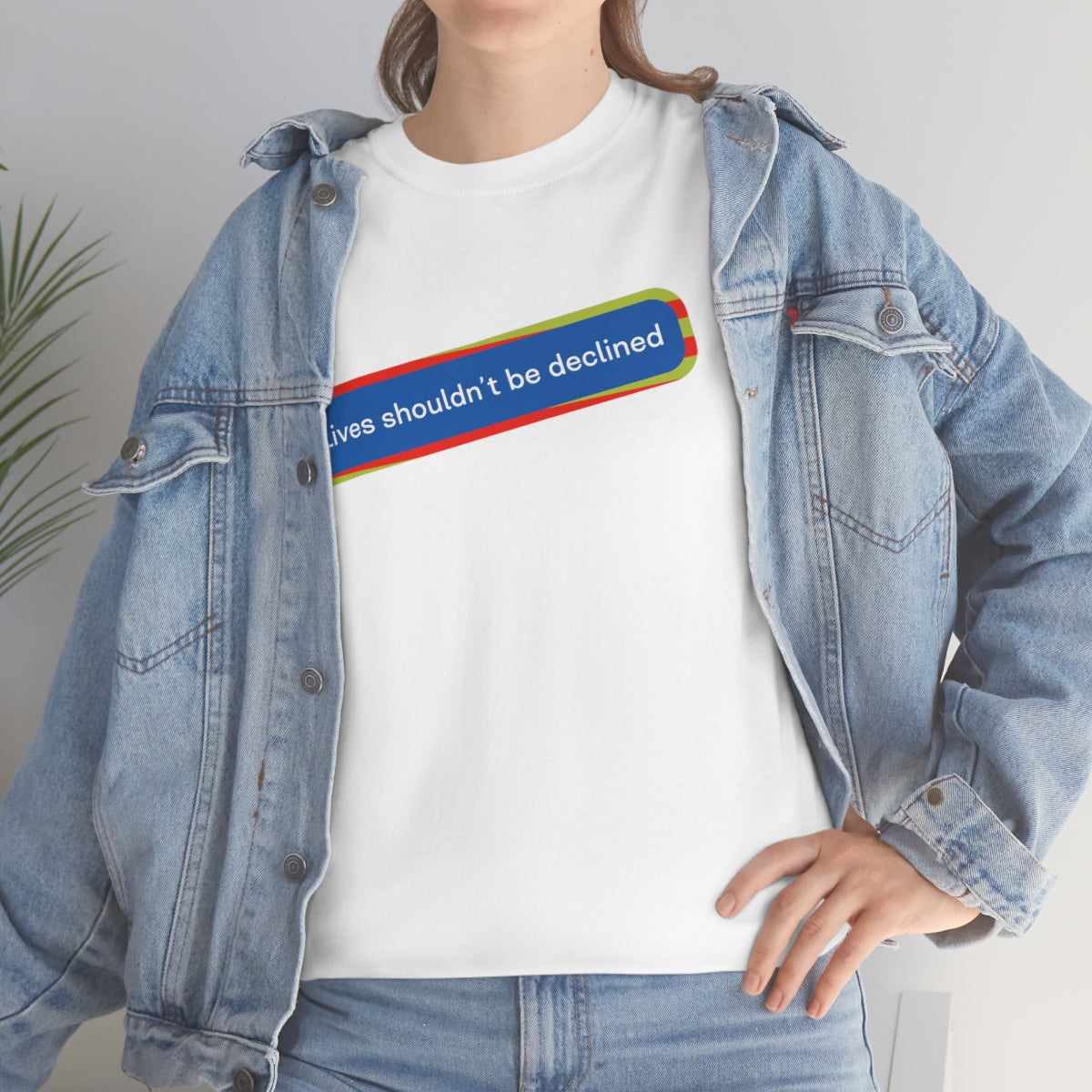Leben sollten nicht abgelehnt werden - Unisex-T-Shirt