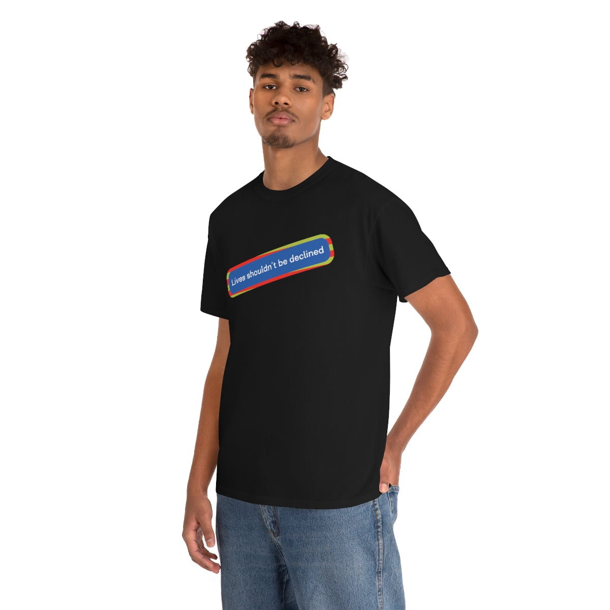 Leben sollten nicht abgelehnt werden - Unisex-T-Shirt