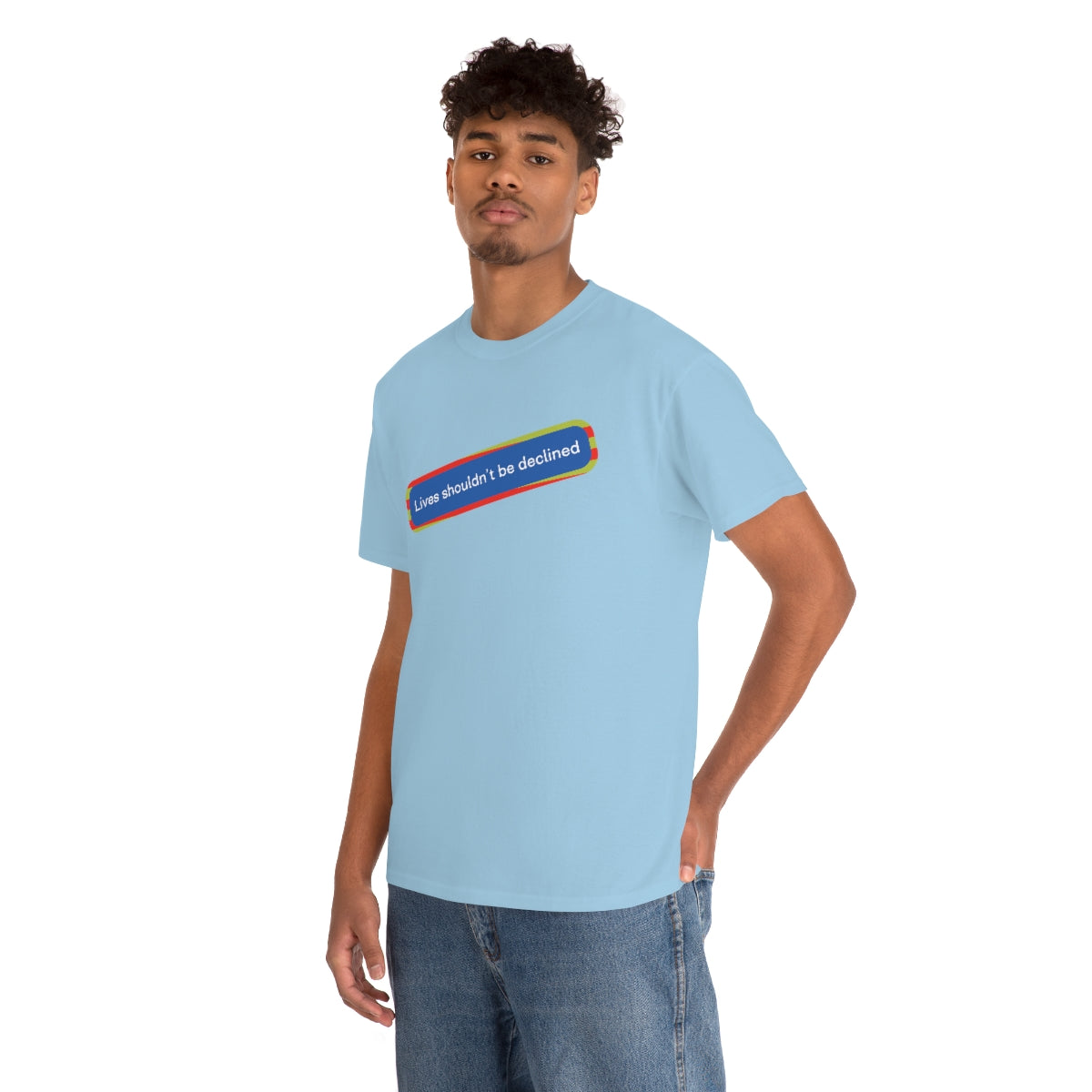 Leben sollten nicht abgelehnt werden - Unisex-T-Shirt