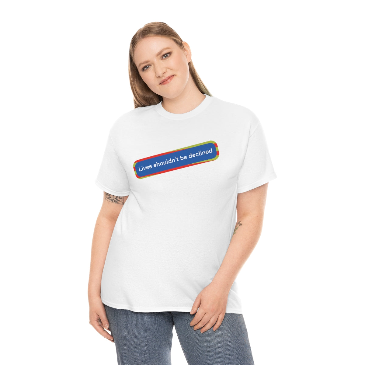 Leben sollten nicht abgelehnt werden - Unisex-T-Shirt