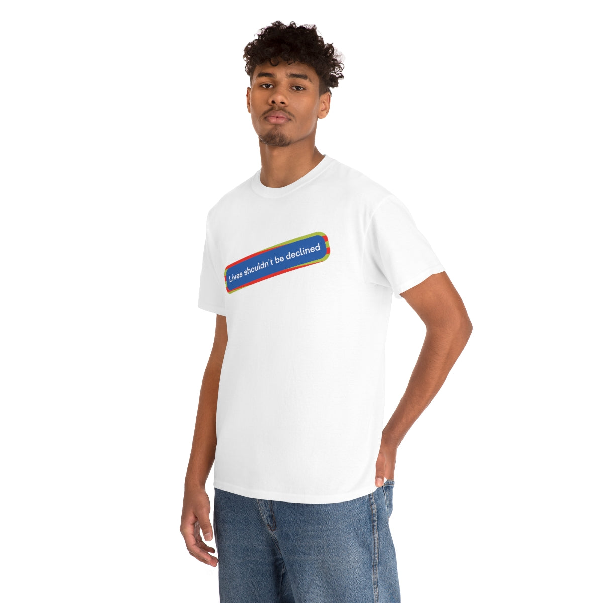 Leben sollten nicht abgelehnt werden - Unisex-T-Shirt