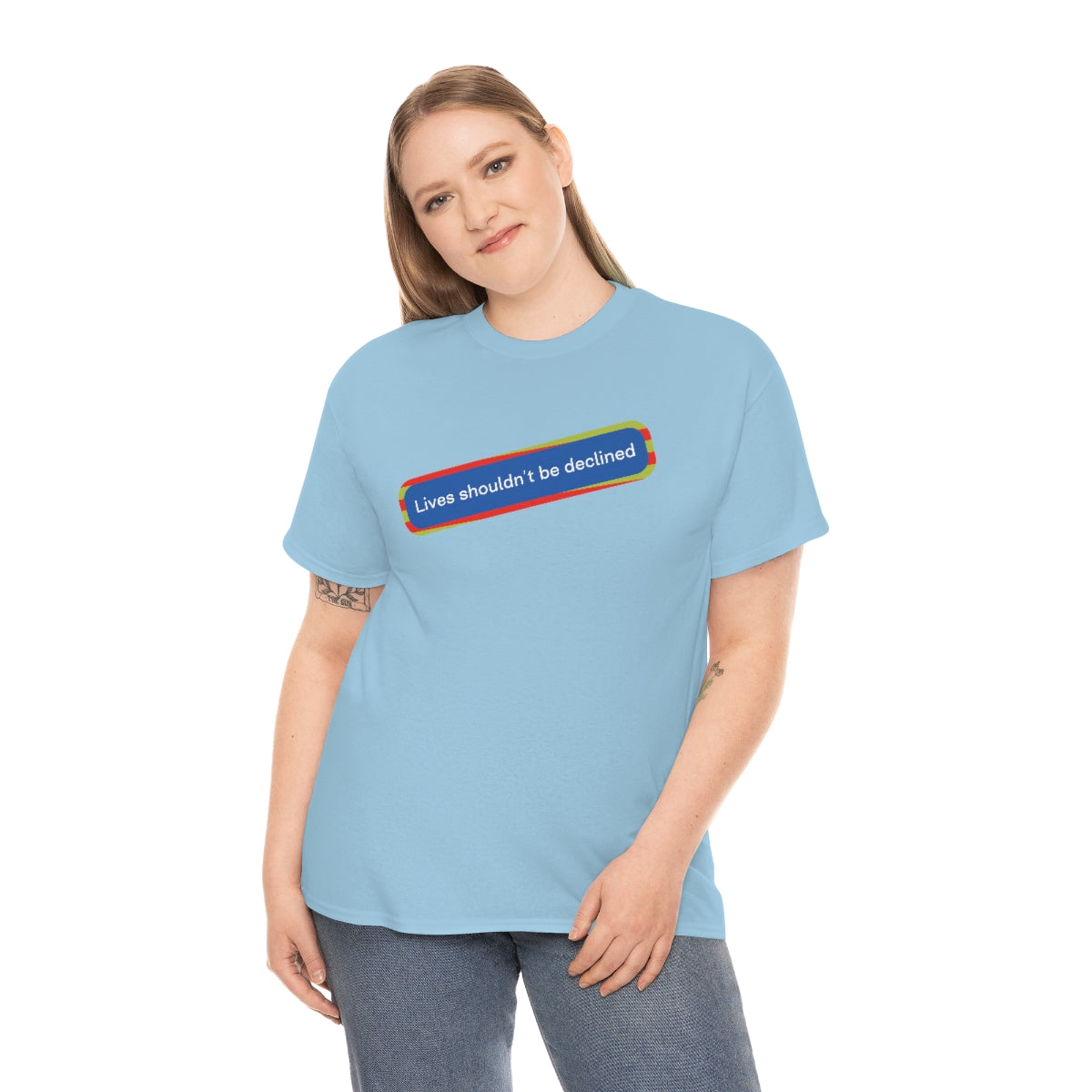 Leben sollten nicht abgelehnt werden - Unisex-T-Shirt